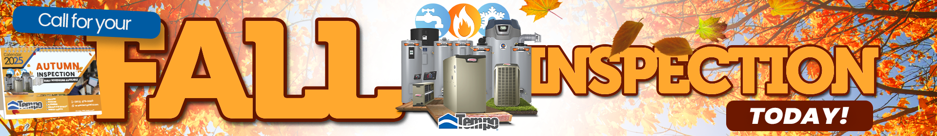 alt="Tempo Air Fall Inspection banner promoting autumn HVAC and plumbing tune-ups for 2025. Call today to schedule your seasonal inspection and ensure home comfort."